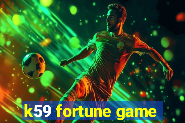 k59 fortune game